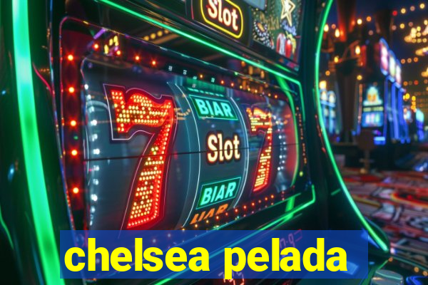 chelsea pelada